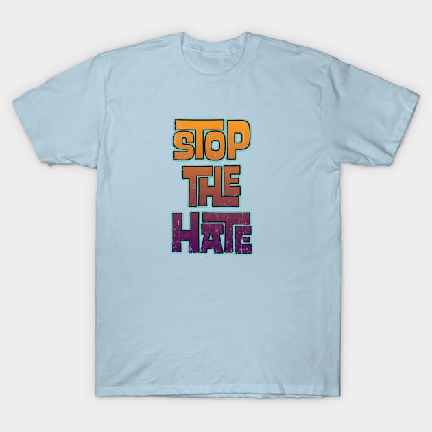 stop all the hate T-Shirt by Snapdragon